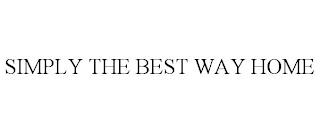 SIMPLY THE BEST WAY HOME trademark