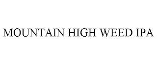 MOUNTAIN HIGH WEED IPA trademark