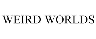 WEIRD WORLDS trademark