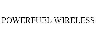 POWERFUEL WIRELESS trademark