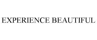 EXPERIENCE BEAUTIFUL trademark