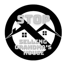 STOP SELLING GRANDMA'S HOUSE trademark