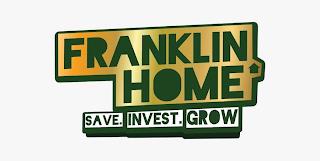 FRANKLIN HOME SAVE. INVEST. GROW trademark