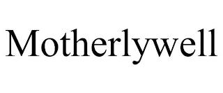 MOTHERLYWELL trademark