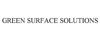 GREEN SURFACE SOLUTIONS trademark