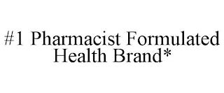 #1 PHARMACIST FORMULATED HEALTH BRAND* trademark