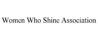 WOMEN WHO SHINE ASSOCIATION trademark