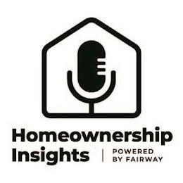 HOMEOWNERSHIP INSIGHTS POWERED BY FAIRWAY trademark