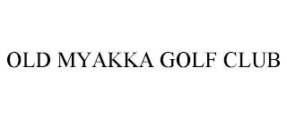 OLD MYAKKA GOLF CLUB trademark