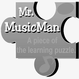 MR. MUSICMAN A PIECE OF THE LEARNING PUZZLE. trademark