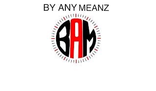 BY ANY MEANZ (BAM) trademark