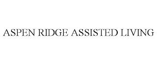 ASPEN RIDGE ASSISTED LIVING trademark