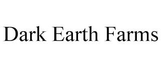 DARK EARTH FARMS trademark