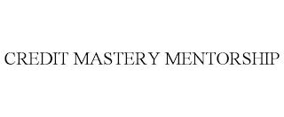 CREDIT MASTERY MENTORSHIP trademark