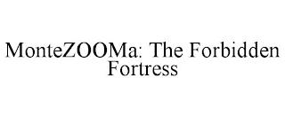 MONTEZOOMA: THE FORBIDDEN FORTRESS trademark