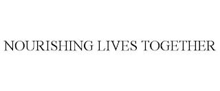 NOURISHING LIVES TOGETHER trademark