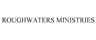 ROUGHWATERS MINISTRIES trademark