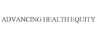 ADVANCING HEALTH EQUITY trademark