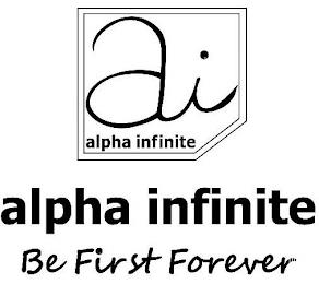 AI ALPHA INFINITE ALPHA INFINITE BE FIRST FOREVERT FOREVER trademark