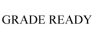 GRADE READY trademark