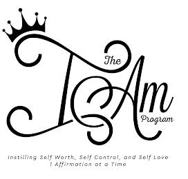 THE I AM PROGRAM INSTILLING SELF WORTH, SELF CONTROL, AND SELF LOVE 1 AFFIRMAITON AT A TIME trademark