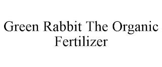 GREEN RABBIT THE ORGANIC FERTILIZER trademark