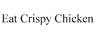 EAT CRISPY CHICKEN trademark