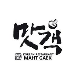 MAHT GAEK KOREAN RESTAURANT MAHT GAEK trademark