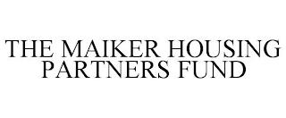 THE MAIKER HOUSING PARTNERS FUND trademark