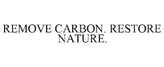 REMOVE CARBON. RESTORE NATURE. trademark