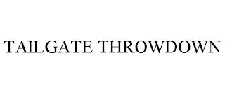 TAILGATE THROWDOWN trademark