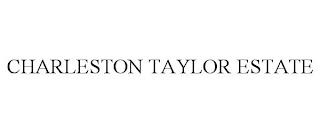 CHARLESTON TAYLOR ESTATE trademark