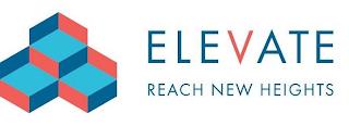 ELEVATE REACH NEW HEIGHTS trademark