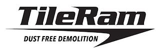 TILERAM DUST FREE DEMOLITION trademark