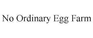 NO ORDINARY EGG FARM trademark