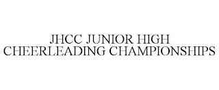 JHCC JUNIOR HIGH CHEERLEADING CHAMPIONSHIPS trademark