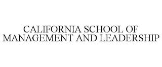 CALIFORNIA SCHOOL OF MANAGEMENT AND LEADERSHIP trademark