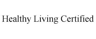 HEALTHY LIVING CERTIFIED trademark