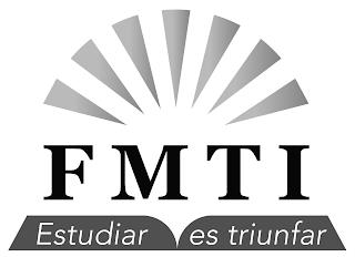 FMTI ESTUDIAR ES TRIUNFAR trademark