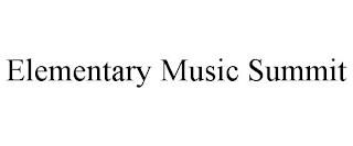 ELEMENTARY MUSIC SUMMIT trademark