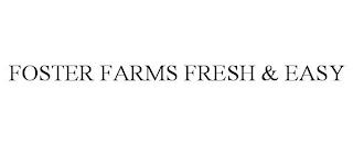 FOSTER FARMS FRESH & EASY trademark