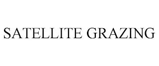 SATELLITE GRAZING trademark