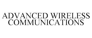 ADVANCED WIRELESS COMMUNICATIONS trademark