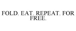 FOLD. EAT. REPEAT. FOR FREE. trademark