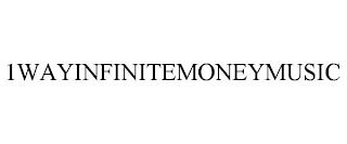 1WAYINFINITEMONEYMUSIC trademark