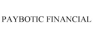 PAYBOTIC FINANCIAL trademark