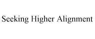 SEEKING HIGHER ALIGNMENT trademark