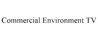 COMMERCIAL ENVIRONMENT TV trademark