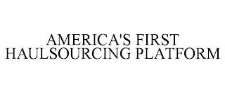 AMERICA'S FIRST HAULSOURCING PLATFORM trademark