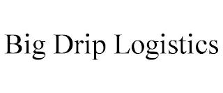 BIG DRIP LOGISTICS trademark